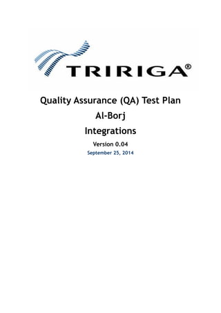 Quality Assurance (QA) Test Plan
Al-Borj
Integrations
Version 0.04
September 25, 2014
 