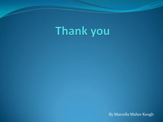 By Marcella Maher Keogh
 