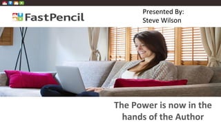 The Power is now in the
hands of the Author
Presented By:
Steve Wilson
 