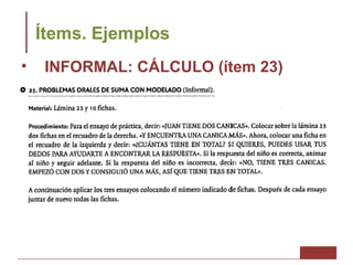 Ítems. Ejemplos
•    INFORMAL: CÁLCULO (ítem 23)
 