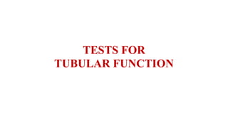 TESTS FOR
TUBULAR FUNCTION
 