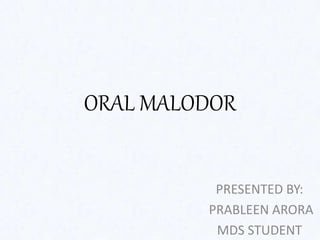 ORAL MALODOR
PRESENTED BY:
PRABLEEN ARORA
MDS STUDENT
 
