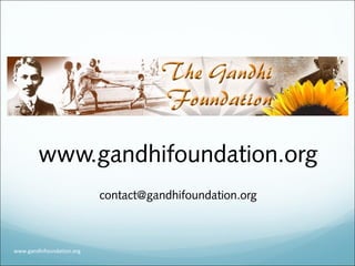 www.gandhifoundation.org
contact@gandhifoundation.org
www.gandhifoundation.org
 