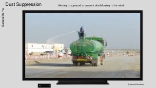 Dust Suppression
ⓒ David H Moloney
GeneralItems
Wetting the ground to prevent dust blowing in the wind
 