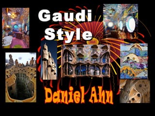 Gaudi
Style

 