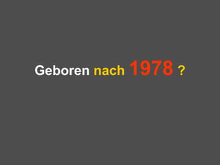 Geboren  nach   1978   ? 