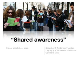 Unleashing The Tribe: small passionate communities