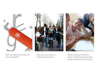 Unleashing The Tribe: small passionate communities