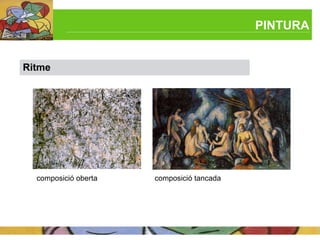 PINTURA


Ritme




  composició oberta   composició tancada
 