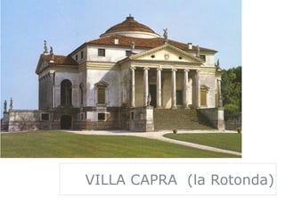VILLA CAPRA (la Rotonda)
 