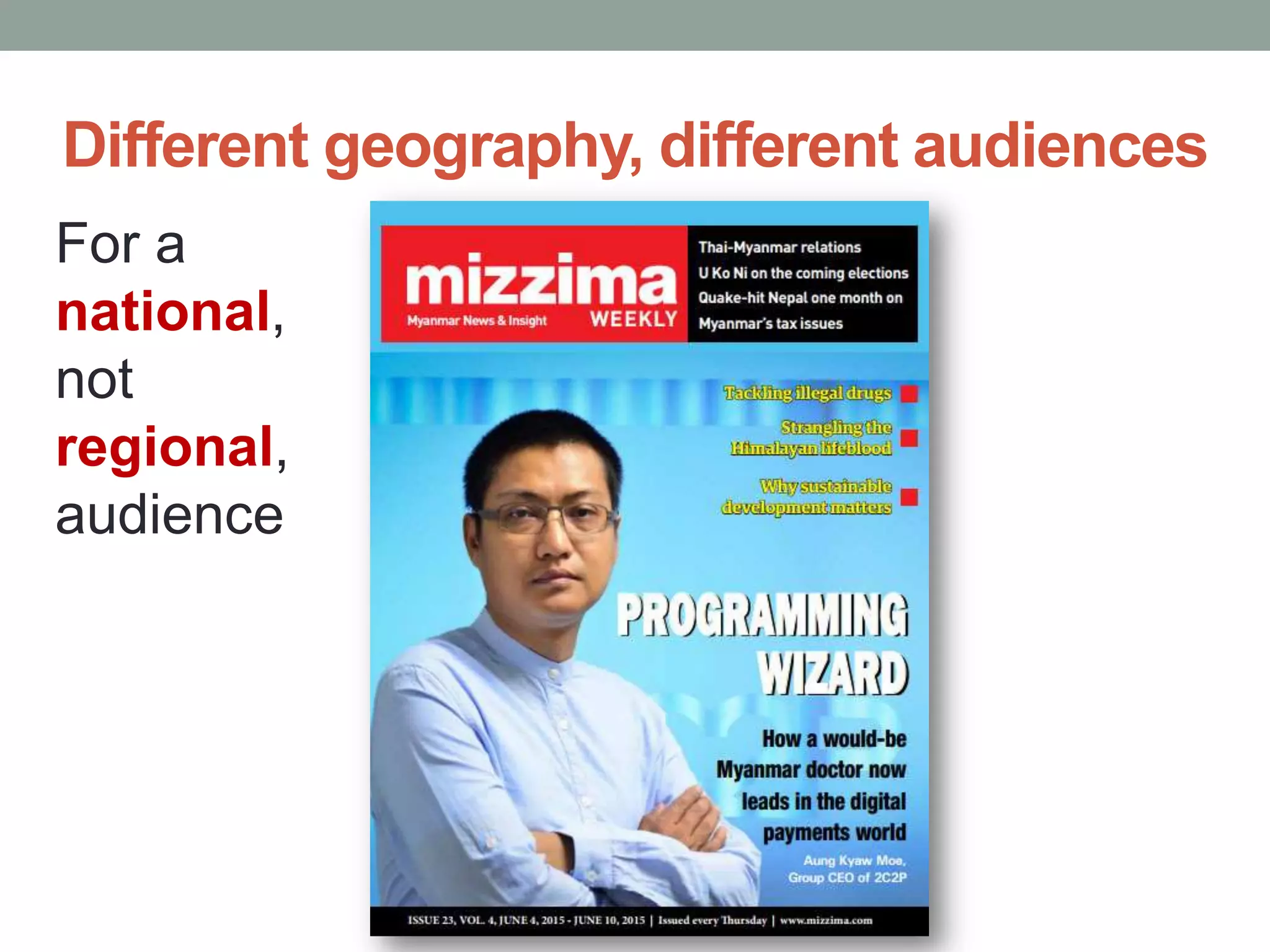 Different geography, different audiences
For a
national,
not
regional,
audience
 