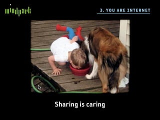 3 . YO U A RE I NTE R N E T




Sharing is caring
 