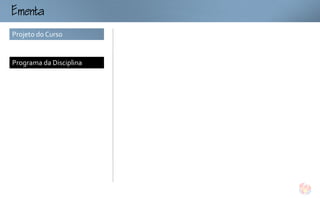 mt
Projeto do Curso


Programa da Disciplina
 