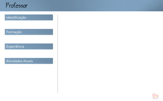 ofo
Identificação


Formação


Experiência


Atividades Atuais
 