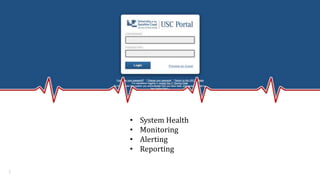 3
• System Health
• Monitoring
• Alerting
• Reporting
 