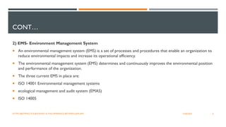 CONT…
2) EMS- Environment Management System
 An environmental management system (EMS) is a set of processes and procedures that enable an organization to
reduce environmental impacts and increase its operational efficiency.
 The environmental management system (EMS) determines and continuously improves the environmental position
and performance of the organization.
 The three current EMS in place are:
 ISO 14001 Environmental management systems
 ecological management and audit system (EMAS)
 ISO 14005
6
12/06/2022
HTTPS://BESTPRACTICE.BIZ/WHAT-IS-THE-DIFFERENCE-BETWEEN-QMS-EMS
 