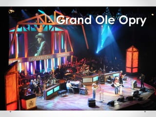 Grand Ole Opry 
 