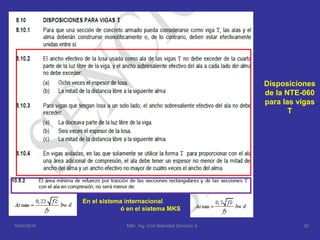 16/04/2014 MSc. Ing. Civil Natividad Sánchez A. 20
Disposiciones
de la NTE-060
para las vigas
T
En el sistema internacional
ó en el sistema MKS
 