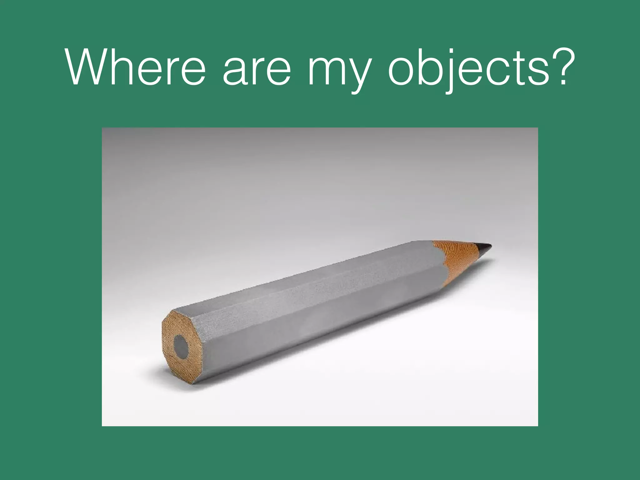 Where are my objects?