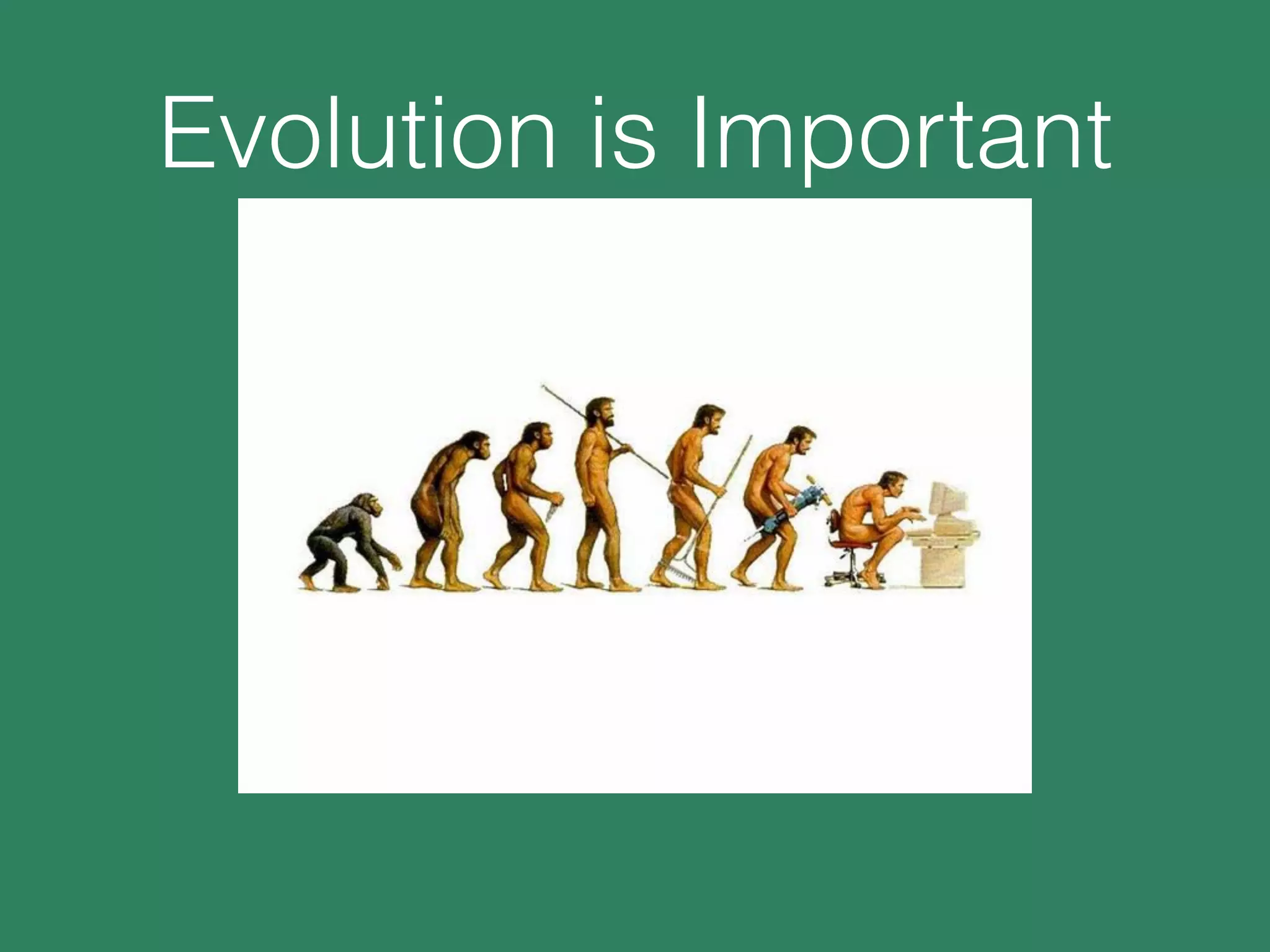 Evolution is Important