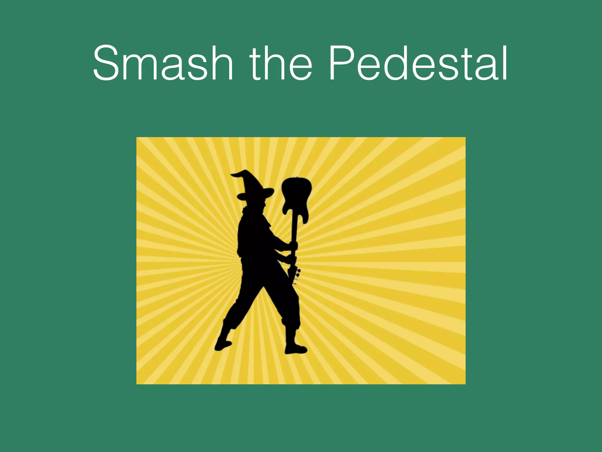 Smash the Pedestal