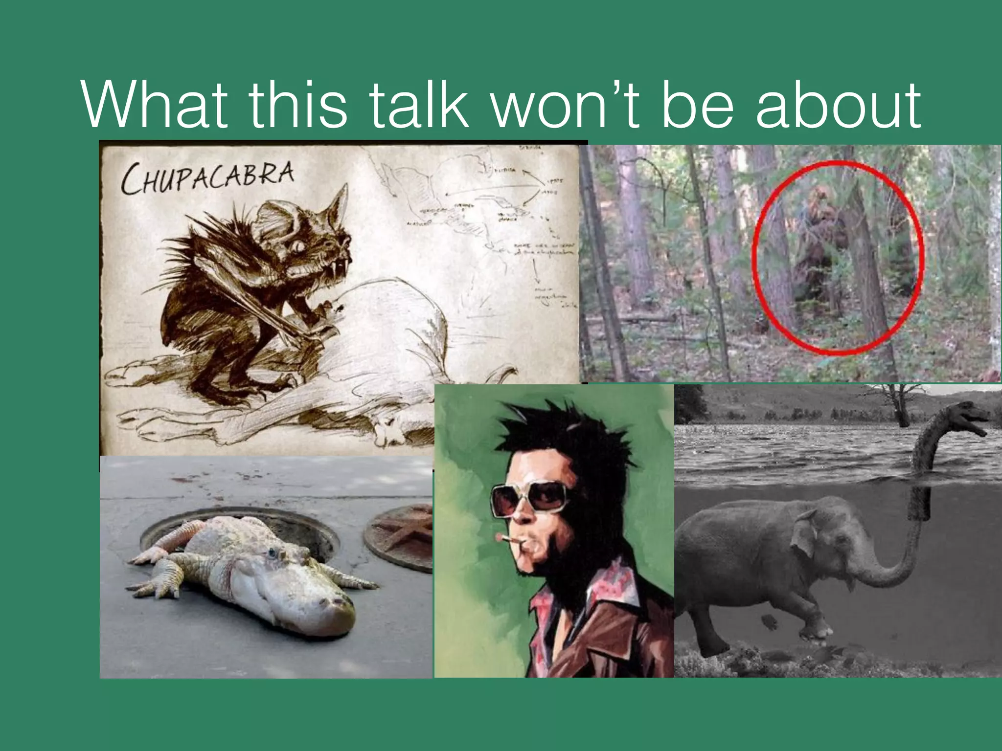 What this talk won’t be about