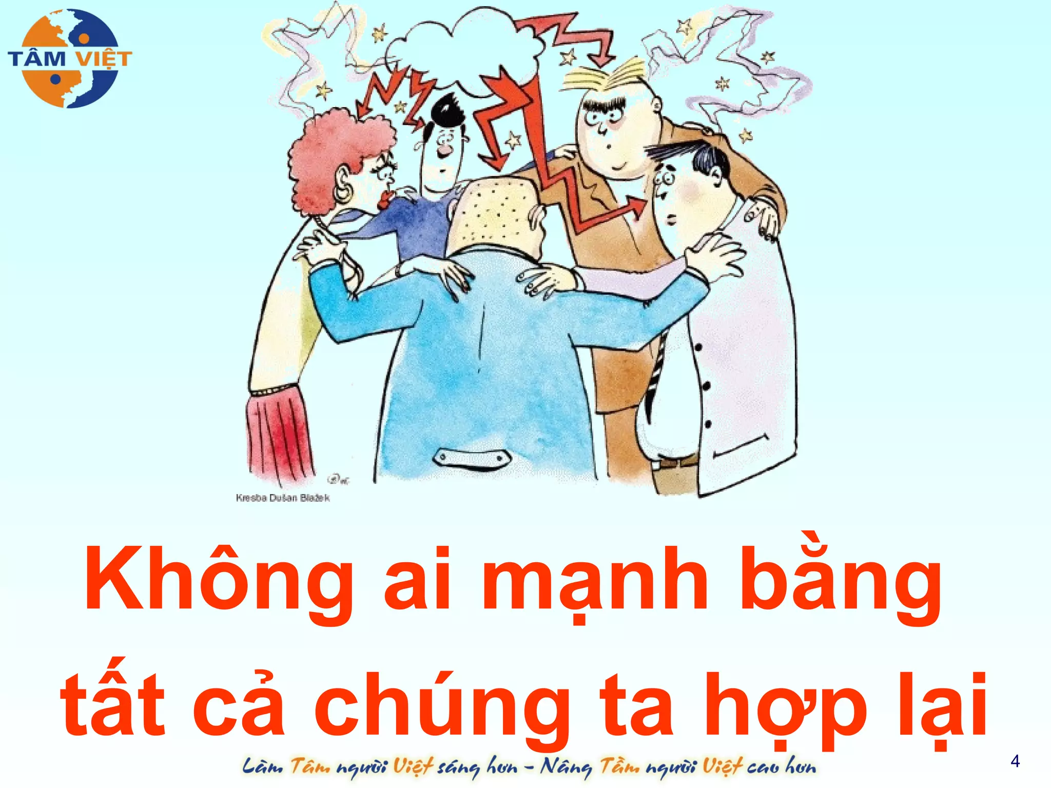 Không ai mạnh bằng
tất cả chúng ta hợp lại   4
 