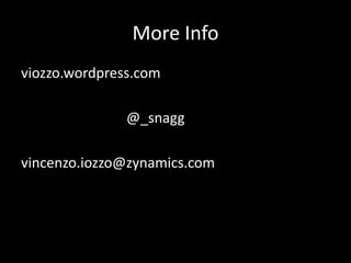 More Infoviozzo.wordpress.com				@_snaggvincenzo.iozzo@zynamics.com