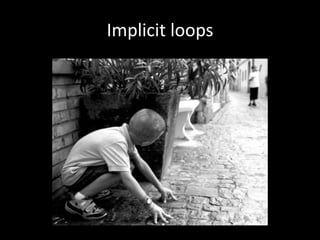 Implicit loops