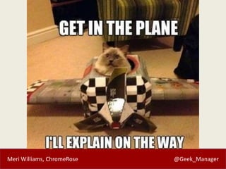 Meri Williams, ChromeRose @Geek_Manager
 