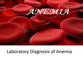 Laboratory Diagnosis of Anemia
 