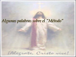 Algunas palabras sobre elAlgunas palabras sobre el ““MétodoMétodo””
 