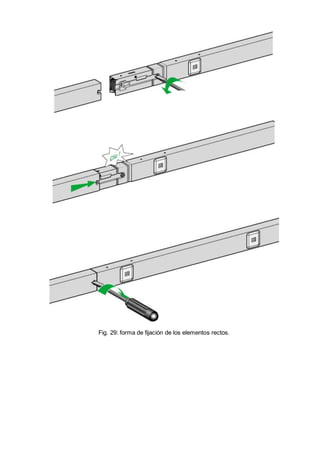 Fig. 29: forma de fijación de los elementos rectos.
 