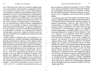 46 En defensa de la intolerancia ¿"Existe un eurocentrismo progresista? 47
que la liberación de los cuatro no era nuestro verdadero obje-
tivo y que estábamos "aprovechando y manipulando la deten-
ción y el juicio con vistas a otros, y oscuros, fines políticos".
Los comunistas, en definitiva, querían jugar al juego de la des-
politización "racional": querían desactivar la carga explosiva,
la connotación general, del eslogan "Justicia para los cuatro
arrestados" y reducirlo a su sentido literal, a una cuestión judi-
cial menor. Incluso, sostenían cínicamente que nosotros, los
del Comité, teníamos un comportamiento "no democrático" y
que, con nuestra presión y nuestros chantajes, manipulábamos
la suerte de los acusados en lugar de concentrarnos en la
defensa procesal de los detenidos... He aquí la verdadera polí-
tica: ese momento en el que una reivindicación específica no
es simplemente un elemento en la negociación de intereses
sino que apunta a algo más y empieza a funcionar como con-
densación metafórica de la completa reestructuración de todo
el espacio social.
Resulta evidente la diferencia entre esta subjetivación y el
actual proliferar de "políticas identitarias" postmodernas que
pretenden exactamente lo contrario, es decir, afirmar la iden-
tidad particular, el sitio de cada cual en la estructura social. La
política identitaria postmoderna de los estilos de vida particu-
lares (étnicos, sexuales, etc.) se adapta perfectamente a la idea
de la sociedad despolitizada, de esa sociedad que "tiene en
cuenta" a cada grupo y le confiere su propio status (de vícti-
ma) en virtud de las discriminaciones positivas y de otras
medidas ad hoc que habrán de garantizar la justicia social.
Resulta muy significativo que esta justicia ofrecida a las
minorías convertidas en víctimas precise de un complejo apa-
rato policial (que sirve para identificar a los grupos en cues-
tión, perseguir judicialmente al que viola las normas que les
protegen -¿cómo definir jurídicamente el acoso sexual o el
insulto racista? etc.-. proveer el trato preferencial que com-
pense la injusticia sufrida por esos grupos): lo que se celebra
como "política postrnoderna" (tratar reivindicaciones específi-
cas resolviéndolas negociadamente en el contexto "racional"
del orden global que asigna a cada parte el lugar que le corres-
ponde), no es, en definitiva, sino la muerte de la verdadera
política.
Así, mientras parece que todos estarnos de acuerdo en que el
régimen capitalista global, post-político, liberal-democrático,
es el régimen del No-acontecimiento (del último hombre, en
términos nietzscheanos), queda por saber dónde buscar el
Acontecimiento. La respuesta es evidente: mientras experi-
mentemos nuestra postmoderna vida social como una vida
"no-sustancial", el acontecimiento estará en los múltiples
retornos, apasionados y a menudo violentos, a las "raíces", a
las distintas formas de la "sustancia" étnica o religiosa. ¿Y qué
es la "sustancia" en la experiencia social? Es ese instante,
emocionalmente violento, del "reconocimiento", cuando se
toma conciencia de las propias "raíces", de la "verdadera per-
tenencia", ese momento en el que la distancia propia de la
reflexión liberal resulta totalmente inoperante --<le repente,
vagando por el mundo, nos encontramos presos del deseo
absoluto del "hogar" y todo lo demás, todas nuestras pequeñas
preocupaciones cotidianas, deja de importar. .. En este punto,
sin embargo, no se puede sino estar de acuerdo con Alain
Badiou, cuando afirma que estos "retornos a la sustancia"
demuestran ser impotentes ante al avance global del Capital:
son, de hecho, sus intrínsecos soportes, el límite/condición de
su funcionamiento, porque, como hace años señaló Deleuze,
la "desterritorialización" capitalista va siempre acompañada
del resurgir de las "reterritorializaciones''. Para decirlo con
mayor precisión, la ofensiva de la globalización capitalista
provoca ineludiblemente una escisión en el ámbito de las iden-
tidades específicas.
 