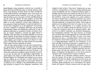 88 En defensa de la intolerancia El malestar en la sociedad de! riesgo 89
Small Btother, el tipo cualquiera, coincide con, y esconde, la
figura del Genio del Mal que aspira a controlar nuestras vidas.
En las viejas películas de James Bond, ese Genio del Mal era
un personaje excéntrico, extravagante, que a veces vestía uni-
forme gris-maoísta proto-comunista: en el caso de Gates, e!
ridículo disfraz ya no es necesario; el Genio del Mal adopta la
cara del vecino de enfrente. En otras palabras, el icono Bill
Gates le da la vuelta a la imagen de! superhéroe que en su vida
diaria es un tipo cualquiera, incluso torpe (Superman: sin
traje, apocado y tímido periodista): el icono tiene ahora el ros-
tro del chico cualquiera, no el del superhéroe. No conviene,
por tanto, confundir al "cualquiera" Bill Gates con las formas
supuestamente típicas del patriarcado tradicional. El que el
patriarca tradicional no consiguiera rematar sus faenas, resul-
tara ser siempre imperfecto, marcado por algún fracaso o
debilidad, antes que minar su autoridad simbólica le servía de
apoyo, dejando al descubierto el abismo constitutivo entre la
función puramente formal de la autoridad simbólica y el indi-
viduo empírico que la detenta. Frente a ese abismo, el "cual-
quiera" de Bill Gates refleja una idea distinta de la autoridad,
la del superyó obsceno operando en lo Real.
Hay un viejo cuento europeo en el que unos enanos precavi-
dos (generalmente dominados por un mago malvado), salen
durante la noche de sus escondites, cuando la gente duerme,
para realizar sus tareas (recoger la casa, lavar los platos...), de
modo que cuando por la mañana la gente despierta se encuen-
tra con que las tareas que les aguardaban, mágicamente, ya
están hechas. Este motivo se repite desde El Oro del Rin de
Richard Wagner (los Nibelungos que trabajan en sus cuevas,
bajo las órdenes de su cruel amo, el enano Alberich) hasta
Metrópolis de Fritz Lang, donde los esclavizados obreros de
la industria viven y trabajan en las profundidades de la tierra
para producir la riqueza de los dirigentes capitalistas. Esta
imagen de unos esclavos "bajo tierra" dirigidos por un Amo
malvado y manipulador nos remite a la antigua dualidad entre
las dos modalidades del Amo, el Maestro simbólico público y
el Mago malvado secreto que maneja los hilos de lo real y tra-
baja de noche. Cuando el sujeto está investido de una autori-
dad simbólica, actúa como apéndice de su título simbólico;
ese título es el gran Otro, la institución simbólica, que actúa a
través de él; baste recordar la figura del juez: éste podrá ser un
individuo miserable y corrupto, pero cuando viste la toga sus
palabras son las palabras de la Ley. Por contra, el Amo "invi-
sible" (el caso paradigmático es la imagen antisemita del
"Judío" que, en la sombra, maneja los hilos de la vida social)
es como un misterioso doble de la autoridad pública: debe
actuar en la sombra, irradiando una atmósfera fantasmática,
una omnipotencia espectral." He aquí, entonces, la novedad
del icono Bill Gates: la desintegración de la autoridad simbó-
lica patriarcal, del Nombre del Padre, da paso a una nueva
figura del Amo que es, simultáneamente, nuestro igual, nues-
tro semejante, nuestro doble imaginario y que, por esta razón,
se ve fantasmáticamente dotado de otra dimensión, la del
Genio del Mal. En términos lacanianos: la suspensión del yo-
ideal, de la figura de la identificación simbólica, es decir, la
reducción del Amo a un ideal imaginario, da inevitablemente
paso a su anverso monstruoso, a la figura superyoica del omni-
potente genio del mal que controla nuestras vidas. En esta
figura, el imaginario (la apariencia) y lo real (de la paranoia)
se juntan, ante la suspensión de la eficacia simbólica.
El derrumbe de la autoridad simbólica paterna tiene por
tanto dos facetas. Por un lado, las interdicciones simbólicas
quedan sustituidas por ideales imaginarios (de éxito social, de
belleza corporal...); por otro, la ausencia de prohibición
simbólica queda potenciada con la reemergencia de figuras
feroces del superyó. Estamos entonces ante un sujeto extre-
 