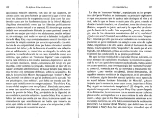 102 En defensa de la intolerancia La sexualidad hoy 103
apasionada relación amorosa con uno de sus alumnos, de
catorce años: una gran historia de amor en la que el sexo aún
tiene esa dimensión de trasgresión social. Este caso fue con-
denado tanto por los fundamentalistas de la Moral Mejotity
(ilegítima obscenidad) como por los liberales políticamente
correctos (abuso sexual a un menor). El absurdo que supone
definir esta extraordinaria historia de amor pasional como el
caso de una mujer que viola a un adolescente, resulta eviden-
te; sin embargo, casi nadie se atrevió a defender la dignidad
ética de Mary Kay, cuyo comportamiento suscitó dos tipos de
reacción: la simple condena por un acto equivocado, con atri-
bución de una culpabilidad plena por haber obviado el sentido
elemental del deber y de la decencia al entablar una relación
con un adolescente; o, como hizo su abogado, la salida psi-
quiátrica, la medicalización de su caso, tratándola como una
enferma, que padece un "trastorno bipolar" (una expresión
nueva para referirse a los estados maníaco-depresivos): así, en
sus accesos maníacos, perdía consciencia del riesgo en que
incurría; como sostenía su abogado, reiterando el peor de los
lugares comunes antifeministas, el mayor peligro para ella era
ella misma (con semejante defensor, sobra la acusación). Es
más, la doctora Julie Moore, la psiquiatra que "evaluó" a Mary
Kay, insistió con ahínco en que el problema de la acusada "no
era psicológico, sino médico", que debía ser tratada con fár-
macos que estabilizaran su comportamiento: "Para Mary Kay,
la moralidad empieza con una píldora". Resultaba muy peno-
so tener que escuchar cómo esta doctora medicalizaba tosca-
mente la pasión de Mary Kay, privándola de la dignidad de
una auténtica posición subjetiva: cuando Mary Kay se puso a
hablar del amor que sentía por ese chico, la doctora espetó con
contundencia que sencillamente no había que tomarla en
se110, que estaba en otro mundo, ajena a las exigencias y obli-
gaciones propias de su entorno social...
La idea de "trastorno bipolar", popularizada en los progra-
mas de Oprah Winfrey, es interesante: su principio explicativo
es que una persona que lo padece sabe distinguir el bien y el
mal, sabe lo que es bueno o malo para ella, pero, cuando se
desata el estado maníaco, en el arrebato, toma decisiones irre-
flexívas, suspende su juicio racional y la capacidad de distin-
guir lo bueno de lo malo. Esta suspensión, ¿no es, sin embar-
go, uno de los elementos constitutivos del ACTO auténtico?
¿Qué es un acto? Cuando Lacan define un acto como "imposi-
ble", entiende por ello que un acto verdadero no es nunca sim-
plemente un gesto realizado con arreglo a una serie de reglas
dadas, lingüísticas o de otro orden -desde el horizonte de esas
reglas, el acto aparece como "imposible", de suerte que el acto
logrado, por definición, genera un corto-circuito: crea retroac-
tivamente las condiciones de su propia posibilidad.
He aquí la triste realidad de la sociedad liberal, tolerante, en
estos tiempos de capitalismo triunfante: la mismísima capaci-
dad de ACTUAR queda brutalmente medicalizada, tratada como
un acceso maníaco, una sintomatología del "trastorno bipolar"
y, como tal, sometida por vía de autoridad a tratamiento bio-
químico -¿una versión occidental, liberal-democrática, de
aquellos intentos soviéticos de diagnosticar, en el pensamien-
to disidente, algún desorden mental (práctica muy apreciada
en aquel infame Instituto Scherbsky de Moscú)? ¿Acaso
importa que la sentencia, entre otras cosas, impusiera a Mary
Kay seguir un tratamiento terapéutico? (El abogado, ante la
segnnda transgresión cometida por Mary Kay -poco después
de su liberación, la encontraron con su amante en un coche en
plena noche, arriesgándose así a una condena de seis años de
cárcel-, adujo ¡que en los días inmediatamente anteriores a ese
encuentro nocturno, no se le había suministrado la medicación
prescrita!). La misma Oprah Winfrey, que dedicó uno de sus
programas a Mary Kay, fue aún más lejos: consideró que el
 