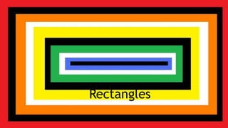 Rectangles
 