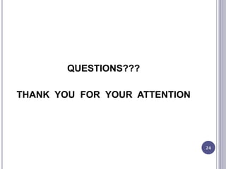 QUESTIONS???
THANK YOU FOR YOUR ATTENTION
24
 