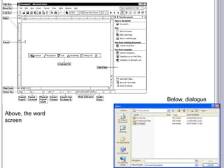Above, the word
screen
Below, dialogue
box
 
