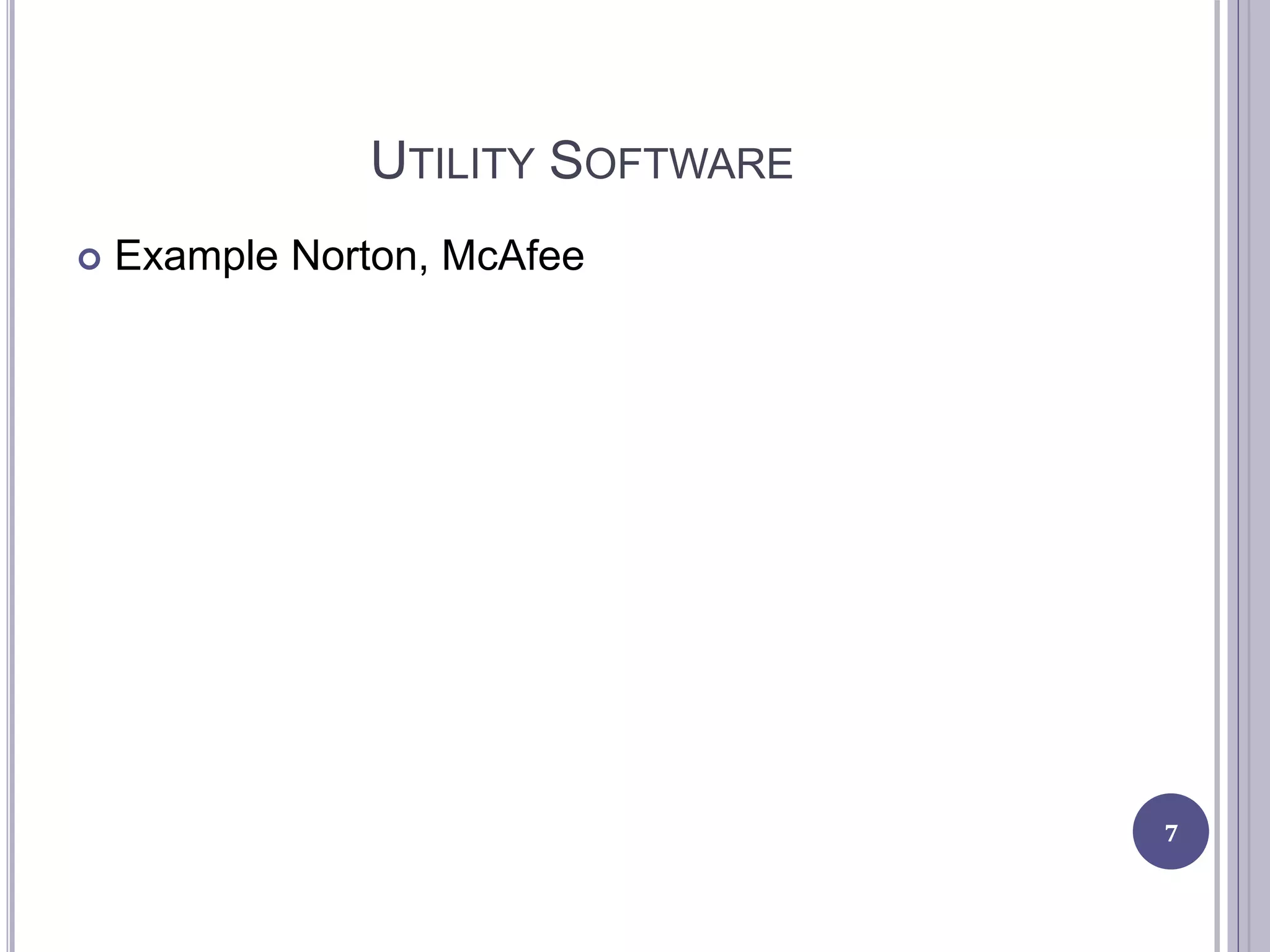 UTILITY SOFTWARE
 Example Norton, McAfee
7
 