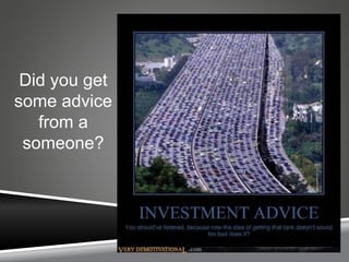 Did you get
some advice
from a
someone?
 