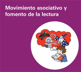 Movimiento asociativo y
fomento de la lectura
 