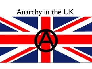 Anarchy in the UK
 