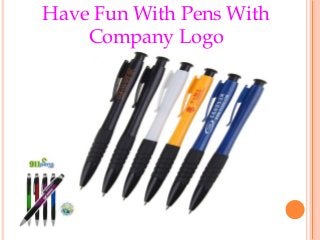 Have Fun With Pens With
Company Logo
 