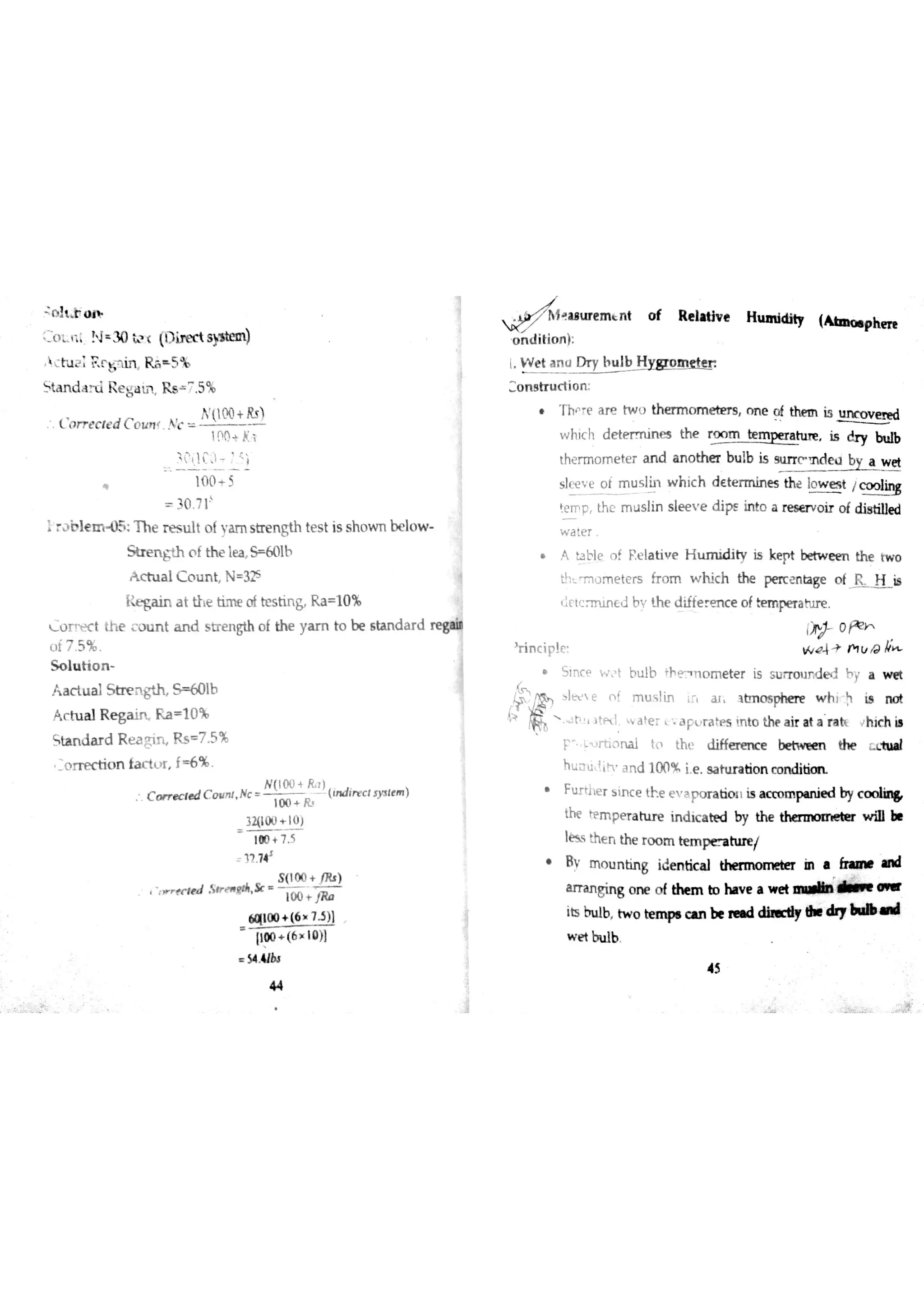 o ! o * *
 č : R r s r in R ĥ 5 b
t a n d a y d R e g a m R s 5%
Y !)N + E罗)
: L o r r c c t d c o m N c
L
10 0 5
30 7 1
'
ï r ? b ıe m T h e r e s u lt o fv a m sū e n gth te s t is s h o w T l b e lo w
S tr e n Ń o f th e ıe a m l h
A c h ıa l C o u n t N 32s
iłť ga in a t tłe o f te s tin & R a 10 %
O n w t th e c o u n t a n d s tr e n gth o f th e y a m to be s ta n d a rd r e
Ĺlf 7 5 %
S <»lu tio n
/ a c tu a l S m n g th S 6 016
A r h ıa l R e g a in f a 10 %
S ta n d a r d R e a g n R s 7 5 %
o r r e c tio n ta c tL r f 6 %
: c o r r e c le d c o ł l N .
 '
i d i l sy t )
32{100
100 7 5
1? 74
r r ld S ı ￠ M Sc
s jJoo +
100 JR a
ūq ıo o ◆ (6 7 1 )1
54 U b*
44
舜
o n d itio n )
L W e t a n el D r y h u th
: o n s tr u c tio n
T h e a r e tw u th e rm o m e te T s n n e o f the m is v e r e d
w hic h d e te r m in e s th e r o o m @ w e r a h u e is dr y bu lb
the r m o m e te r a n d a n o the r bu lb is n u T p T d e d by a w e t
s lm v e o t m u s lin w h ic h d te r m in e s the lo w e s t /c o s lirw
e m r th e m u s lin s le e v e d ips in to a re s e rv o ir o f d is tille d
 a te T
t ab le o f R e l at ive H u m i di ty is k ep t bet wæ n t he t wo
U m o m e te r s fr o m w h ic h the pm e n ta ge o f . - i s
:c tc m in c d b v e d iffe e n c e o f k m a M r e
W op n
r in c ip !e : W Q 4 n u B k
w č t bu lb +h n o m e te r is s u rr o u r d h y a w «
lt  e n f M u q lĺn ır a i r m o s phe re w h i þ is n o t
d h J tp d a te r A Fu ra p s in to the a ir a t a r a tt h ic h b
F !rtional t[ th t d iffe re n c e be tw m n the
h u n u t ih a n d 10(1% ie s a h ır a tio n c o n d i
F u r tıte r s in c e t e e v a
w tio ï  i吕a c co m pın ie d by c o o w
the n m p e r a tu r e in d ic a bed by th e th a n n n n e *er w ūu b B
lės s the n th e r o o m te m p e a tu re l
* Bv m o u n tin g ide n tic a l th erm o m eber in ・ h « n ・ rn d
a rra n gin g o n e o f th e m to ıw t a w e t A d iin m
iķ h ııb tw o te m pıc a n b e re ıd d h a ı d ıy W d
w e t h d b
4 5
e H łm ldity (A 自国o ıp h 回国
 