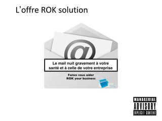 L’offre ROK solution
 