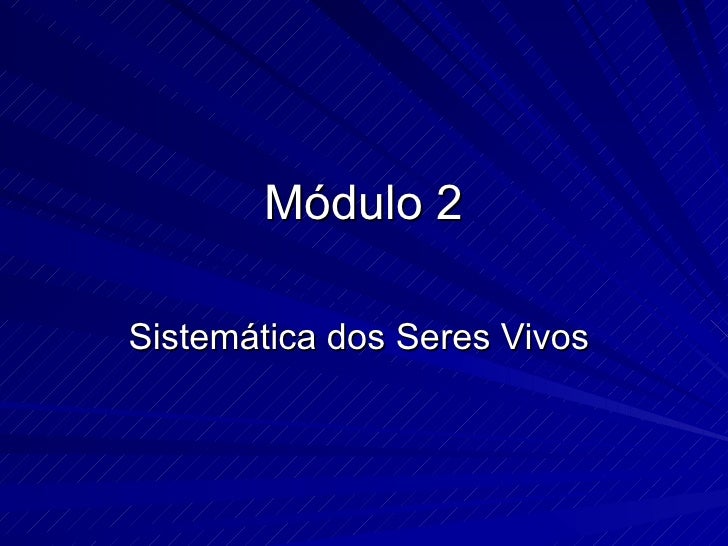 Módulo 2Sistemática dos Seres Vivos 