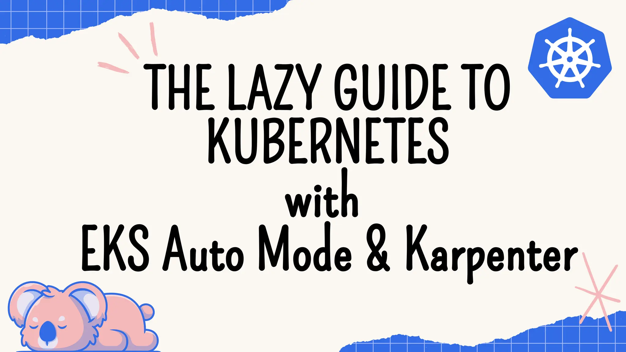 THE LAZY GUIDE TO
KUBERNETES
with
EKS Auto Mode & Karpenter
THE LAZY GUIDE TO
KUBERNETES
with
EKS Auto Mode & Karpenter
 