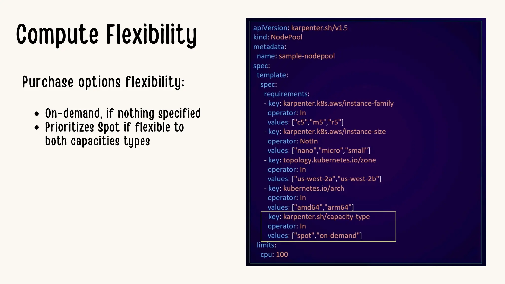 Compute Flexibility
Purchase options flexibility:
On-demand, if nothing specified
Prioritizes Spot if flexible to
both capacities types
 