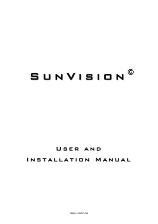 ©
SunVision




     User and
Installation Manual




       0MNU118NPC-GB
 